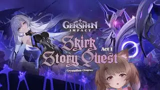 🔮 Skirk's Story Quest - Crystallina Chapter Act I | Version 5.7 🌠