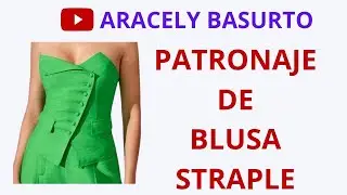 PATRONAJE DE BLUSA STRAPLE