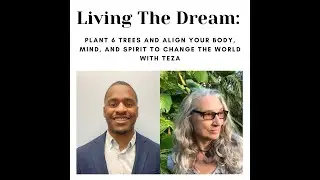 Plant 6 Trees and Align Your Body, Mind, and Spirit to Change the World with TeZa