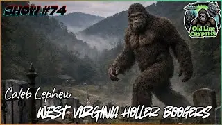 Old Line Cryptids Show #74 Caleb Lephew West Virginia Boogers