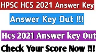 HCS Answer Key Out|| HPSC HCS 2021 Answer key out check now your score HCS 2021 Answer key out||