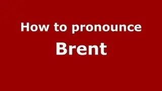 Как произносится Брент - PronounceNames.com