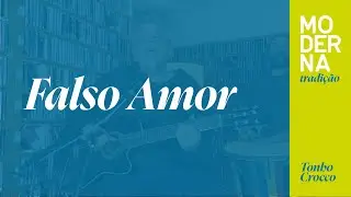 Falso Amor | Moderna Tradi&ccedil;&atilde;o - Tonho Crocco