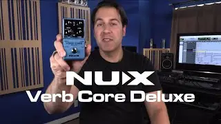 Verb Core Deluxe | Знакомство с серией NUX Core