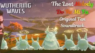 [Wuthering Waves] Fan OST: The Lost Melody - Do Re Mi Fa