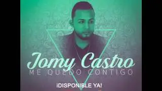 Jomy Castro Me Quedo Contigo Bachata (Nuevo 2017)