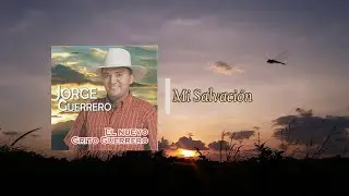 Jorge Guerrero - Mi Salvaci&oacute;n
