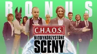 [BONUS] C.H.A.O.S. - Niewykorzystane sceny i wpadki!