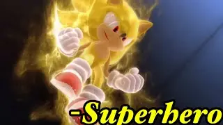 Sonic AMV&mdash;Superhero&mdash;By Simon Curtis