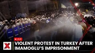 LIVE :  Violent Protests Erupt Across Turkey After Imamoglu&rsquo;s Imprisonment | NewsX World