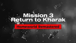 Return to Kharak | Mission 3 | Homeworld Remastered | PC Gameplay / Walkthrough / Playthrough
