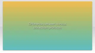 Difference between various blockchain protocols