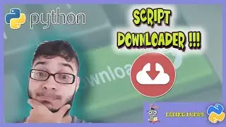 PYTHON - CRIANDO SCRIPT QUE BAIXA ARQUIVOS