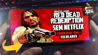 SAIU! Red Dead Redemption Mobile SEM NETFLIX Para ANDROID ▶ Compat&iacute;vel com Mais CELULARES 