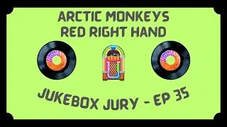 Arctic Monkeys - Red Right Hand | Jukebox Jury, Ep 35 | Give Us Your Score!