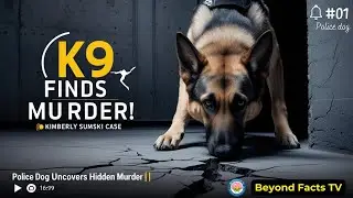 Police Dog Uncovers Hidden Murder 🐾🔍 | Kimberly Szumski Case