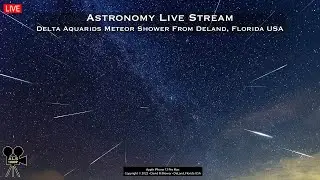 The Delta  Aquarids Meteor Shower From DeLand, Florida ~ August 29, 2022