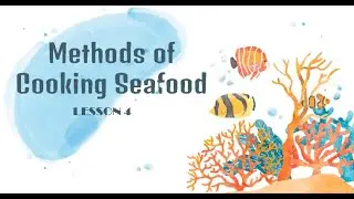 METHODS OF COOKING SEAFOOD | STORING SEAFOOD | TLE COOKERY 10