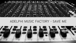 ADELPHI MUSIC FACTORY - Save Me (Club Mix) 2022 | Electronic Music Manaus | E-Music Manaus
