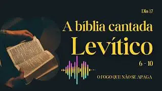 O FOGO QUE NÃO SE APAGA - Resumo cantando de Levítico 6 ao 10