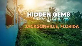 Top 15 Hidden Gems in Jacksonville, Florida