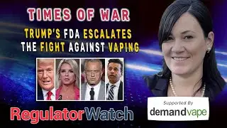 TIMES OF WAR | Trump&rsquo;s FDA Escalates the Fight Against Vaping | RegWatch (Live)