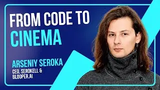 From Code to Cinema with Arseniy Seroka, CEO of Serokell and Blooper.ai