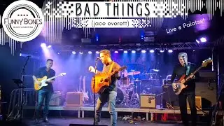 FunnyBones - Bad Things (Jace Everett cover)