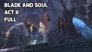 Blade and Soul Story - Act II Full