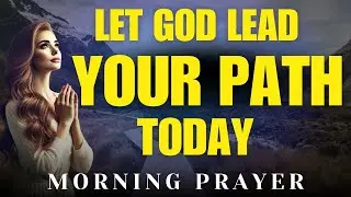 SEEK God’s Guidance and Witness His Miracles Today | Morning Prayer