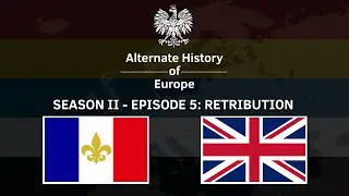 Alternate History of Europe - Season II | Episode 5: Retribution