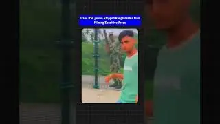Brave BSF jawan stopped Bangladeshis from filming Sensitive Areas