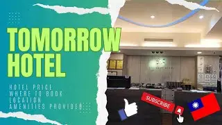 Featuring Tomorrow Hotel 🇹🇼 (Cheap Hotel Price, Where to Book, Location, Amenities Provided)