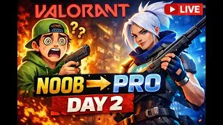 Valorant Live || Noob to Pro Grind || Day 2