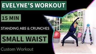 EVELYNE'S WORKOUT / 15 MIN SMALL WAIST WORKOUT / STANDING ABS & CRUNCHES / NO EQUIPMENT!
