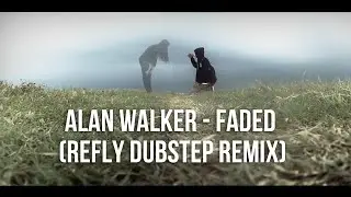 Alan Walker - Faded Refly Dubstep Remix (Unofficial Music Video)