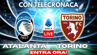 ATALANTA vs TORINO in DIRETTA con TELECRONACA | SERIE A LIVE