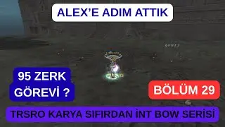 ALEX'E ADIM ATTIK | ZERK G&Ouml;REVİ ? | B&ouml;l&uuml;m 29 | TRSRO Harput Server