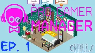 Pro Gamer Manager Ep. 1 