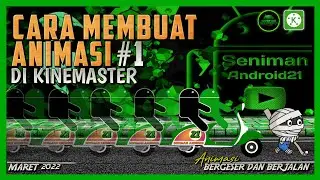 Cara Membuat Animasi di Kinemaster #1 || Seniman Android21