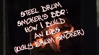 Steel Drum Smokers BBQ: How I build an UDS ( Ugly Drum Smoker)