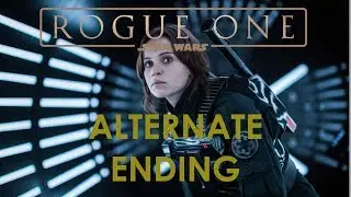 Rogue One -Alternate Ending