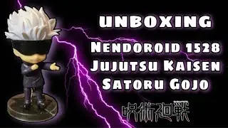 UNBOXING Nendoroid 1528 - Jujutsu Kaisen - Satoru Gojo