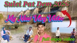 Sulei Pat Dem Vlog Video 2026 Full enjoy Video ll       New Year ka  full video #bhanjdisum