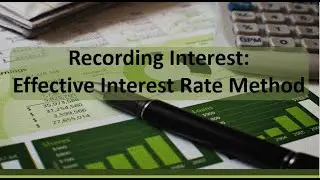 Long-Term Liabilities: Recording Interest Expense Using Effective Interest Rate Method Amortization