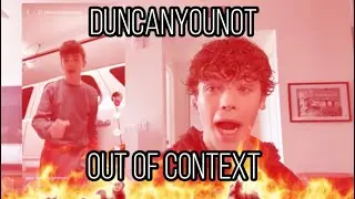 Duncanyounot out of context for 3 minutes and 5 seconds (Ft. @duncanyounot  )