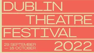 Dublin Theatre Festival 2022