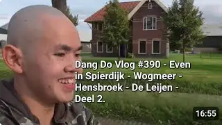 Dang Do Vlog #390 - Even in Spierdijk - Wogmeer - Hensbroek - De Leijen - Deel 2.
