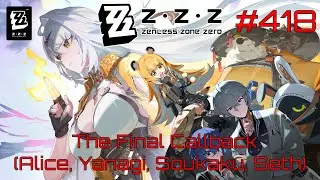 Zenless Zone Zero Walkthrough Part 418 - The Final Callback [Alice, Yanagi, Soukaku, Seth]