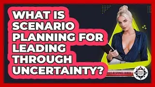What Is Scenario Planning For Leading Through Uncertainty? - Crisis Response Coach